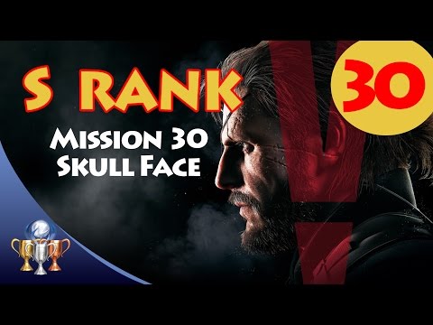 Metal Gear Solid V The Phantom Pain - S RANK Walkthrough (Mission 30 - SKULL FACE)