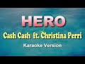 HERO - Cash Cash Ft. Christina Perri (KARAOKE VERSION)