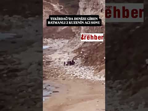 TEKİRDAĞ’DA DENİZE GİREN BATMANLI 2 KUZENİN ACI SONU  #keşfet  #batman #sondakika #kesfeteyyiz