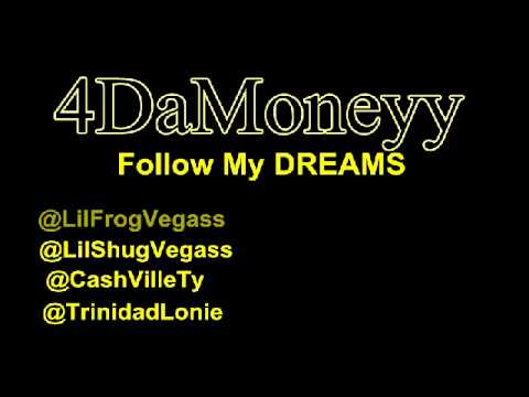 4DaMoneyy- Follow My Dreams ( Prod.CIgas #DNA)