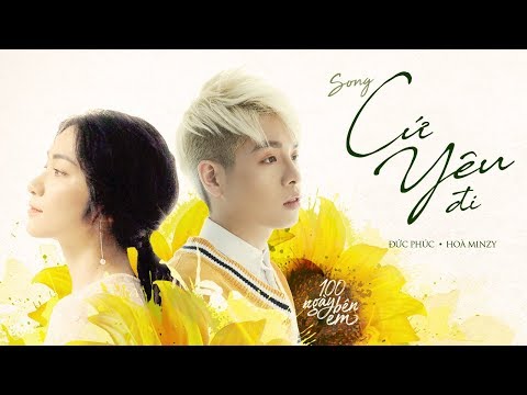 100 NGÀY BÊN EM OST | MV CỨ YÊU ĐI I HÒA  MINZY VÀ ĐỨC PHÚC| KC 25.04.2018