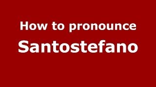 How to pronounce Santostefano
