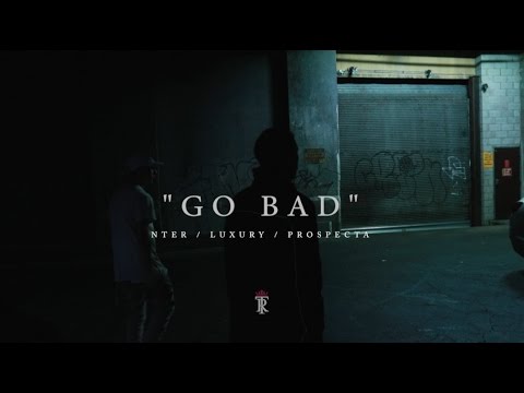 Nter - Go Bad Ft Luxury & Prospecta