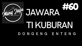 Download lagu Dongeng Sunda - Jawara Ti Kuburan, Bagian 60, Dongeng Enteng Mang Jaya @MangJaya mp3