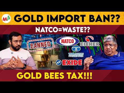 Is there a ban on gold import?? | gold | Moneypechu | AI | NATCO | Eicher Motors | TMPV | Exide |