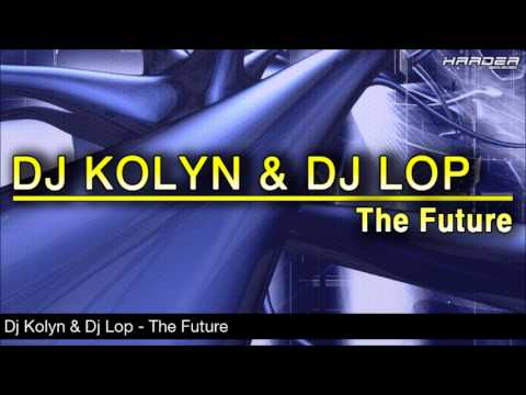 DJ KOLYN & DJ LOP - THE FUTURE // BUY NOW! / YA A LA VENTA!