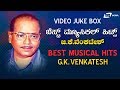 G K Venktesh Kannada Hits Old Kannada Selected Films Video Songs Jukebox Old Kannada Films