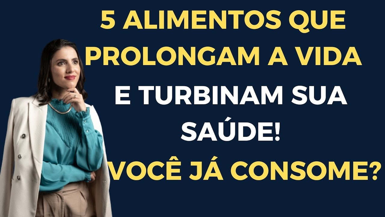 5 Alimentos que Prolongam a Vida e Turbinam Sua Saúde! Você Já Consome?