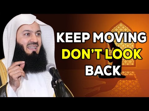 Mufti Menk | Keep moving. Don't look back!