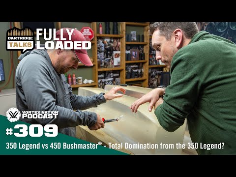 Ep. 309 | 350 Legend vs 450 Bushmaster® — Total Domination from the 350 Legend?