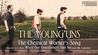 The Young&#39;uns - The Chemical Worker&#39;s Song