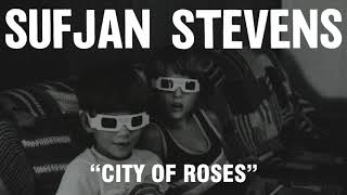 Sufjan Stevens - City of Roses (Official Audio)