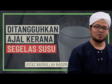 Ustaz Nasrullah Nadzri - Ditangguhkan Ajal Kerana Segelas Susu