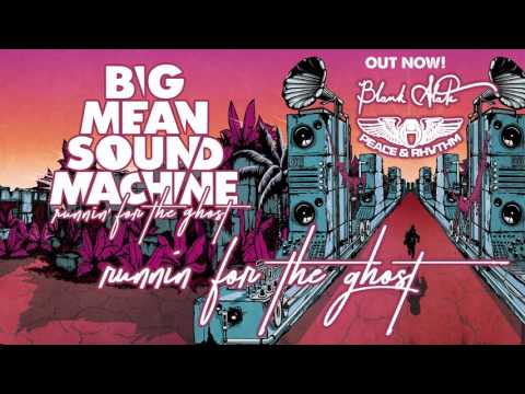 Big Mean Sound Machine - Runnin' for the Ghost (Official Audio)