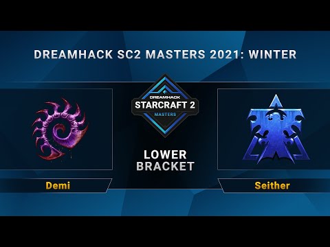 SC2 - Demi vs. Seither - Lower Bracket - DreamHack SC2 Masters 2021 Winter - OCE