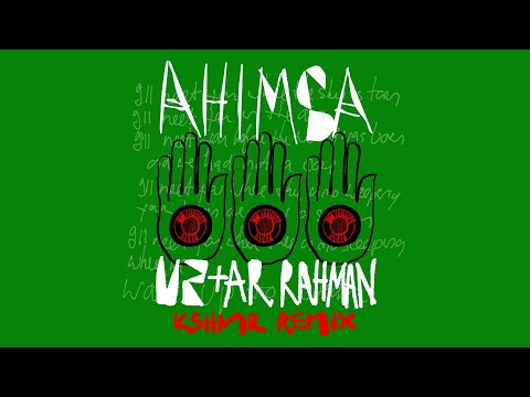 U2 & A.R Rahman - Ahimsa (KSHMR Remix)
