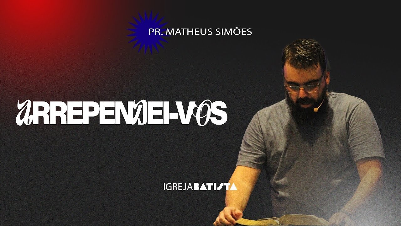 ARREPENDEI-VOS - PR. MATHEUS SIMÕES