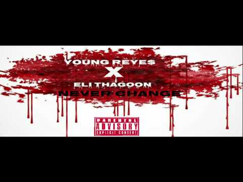Young Reye$ X Eli ThaGoon - Never Change (Prod.  Young Reye$)
