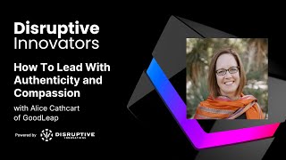 How To Lead With Authenticity and Compassion with Alice Cathcart of GoodLeap