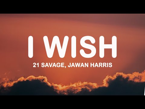 21 Savage - I Wish (Lyrics) ft. Jawan Harris