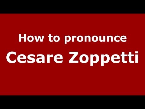 How to pronounce Cesare Zoppetti (Italian/Italy)  - PronounceNames.com