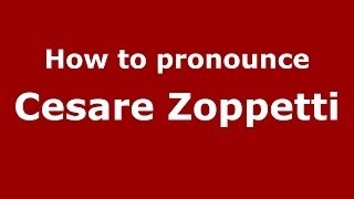 How to pronounce Cesare Zoppetti
