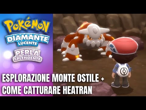 ESPLORIAMO IL MONTE OSTILE & CATTURIAMO HEATRAN! | POKEMON PERLA SPLENDENTE ITA