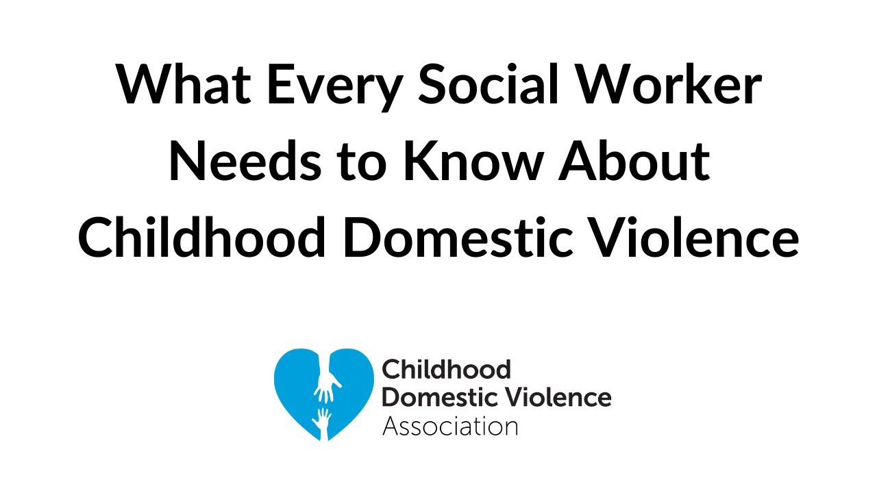 What Every Social Worker Needs to Know About Childhood Domestic Violence
