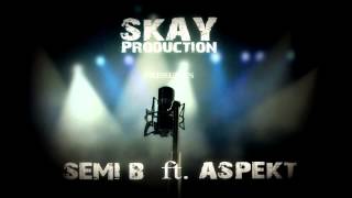 Semi B ft. Aspekt - Nevadí ( Prod. Skay )