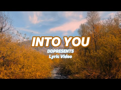 “Into You” - DDPresents (Lyric Video)