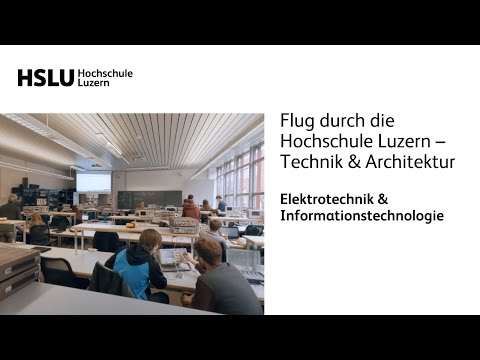 Flug durch die Hochschule Luzern – Technik & Architektur | Elektrotechnik & Informationstechnologie