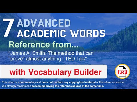7 Advanced Academic Words Ref from "The method that can "prove" almost anything | TED Talk"
