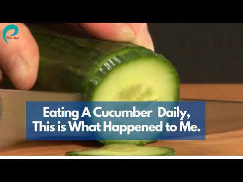 Eating A Cucumber  Daily, This is What Happened to Me.