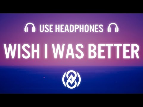 Kina – Wish I Was Better feat. yaeow (8D Audio ) ?