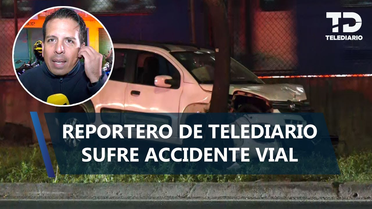 Enrique Luna, reportero de TELEDIARIO, sufre accidente vial en Tlalpan; vehículo le cerró el paso