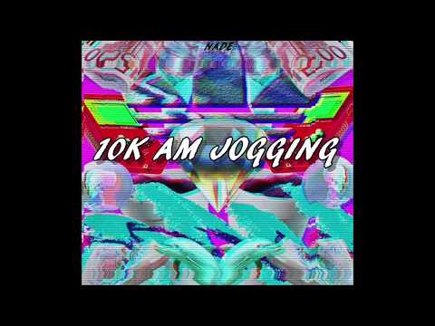 Nasty Nade - 10K AM JOGGING [NA$TY]
