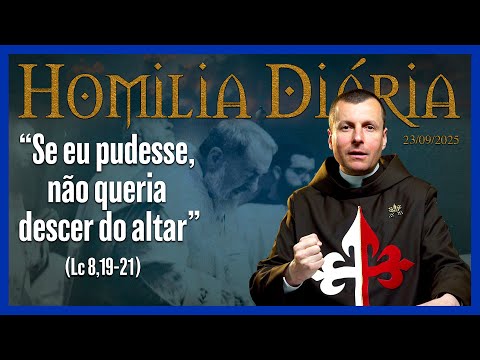 Daily Homily I Tuesday I Saint Pio of Pietrelcina, Memorial I Fr. Mauro Sérgio 09/23/2025
