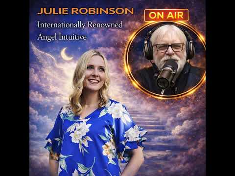 Rob McConnell Interviews – JULIE ROBINSON - Internationally Renowned Angel Intuitive