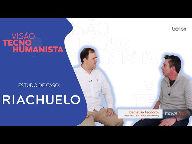 BE&SK - Vídeos Visão Tecno-Humanista – EP3 – Riachuelo