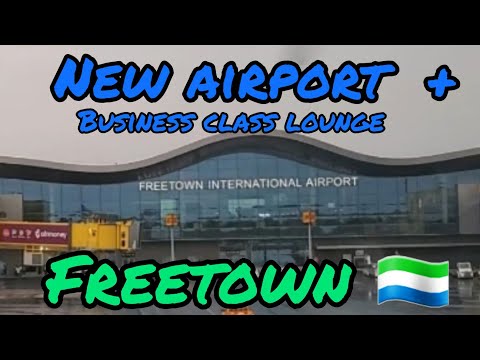 NEW FREETOWN 🇸🇱 AIRPORT AND BUSINESS CLASS LOUNGE