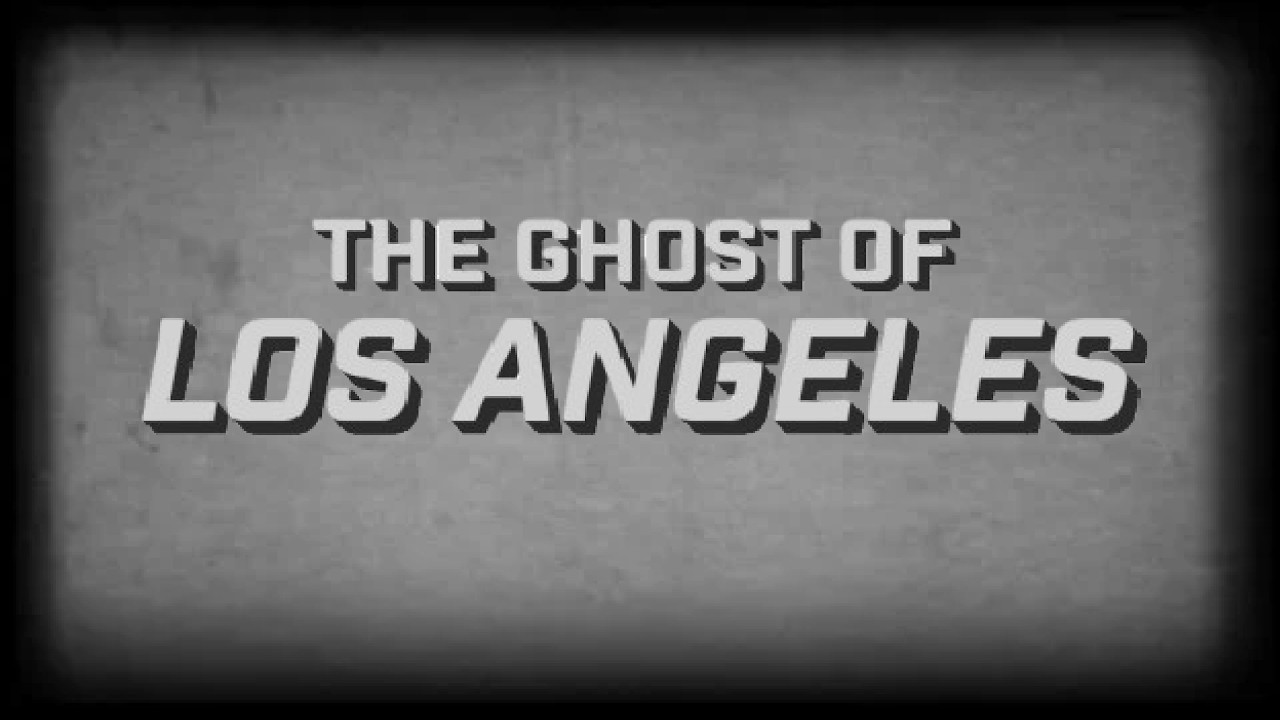 The Ghost of Los Angeles