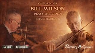 Bill W. Playing Violin — A Rare Glimpse of the Man Behind Alcoholics Anonymous