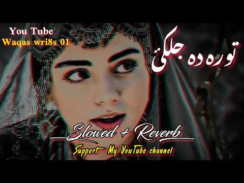 Tora da jalkay[New PaShto|slowed+Reverb|SonG][Bakhtyar khatak]