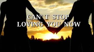 CAN&#39; STOP LOVING YOU NOW ( Lyrics )Matthew Fisher