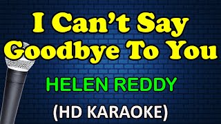I CAN&#39;T SAY GOODBYE TO YOU - Helen Reddy (HD Karaoke)