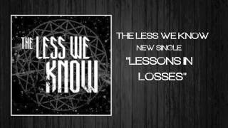 The Less We Know - 