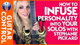 How to Infuse Personality into Your Solos with Stephanie Pickard | Guitar Control