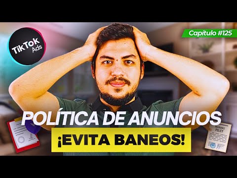 ¿Qué no te cuentan los expertos sobre las Políticas de anuncios en Tiktok ADS para evitar el baneo?