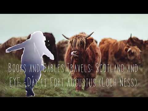 Books and Cables Travels: Scotland and EYF - Day 11 Fort Augustus (Loch Ness)