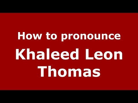 How to pronounce Khaleed Leon Thomas (American English/US)  - PronounceNames.com